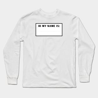 Hi My Name Is Long Sleeve T-Shirt